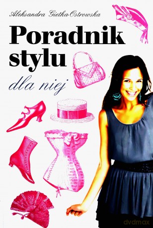 Poradnik stylu dla niej - Gietka Ostrowska Aleksandra [KSIĄŻKA]