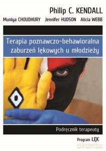 Terapia poznawczo-behawioralna zaburzeń lękowych u młodzieży. Podręcznik terapeuty. Program "Lęk" - Kendall Philip C.,Choudhury Muniya,Hudson Jennifer [KSIĄŻKA]