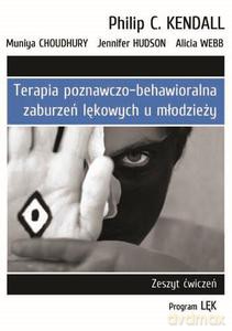 Terapia poznawczo-behawioralna zaburzeń lękowych u młodzieży. Zeszyt ćwiczeń. Program "Lęk" - Kendall Philip C.,Choudhury Muniya,Hudson Jennifer [KSIĄŻKA]