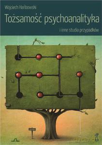 Tożsamość psychoanalityka i inne studia przypadków - Hańbowski Wojciech [KSIĄŻKA]