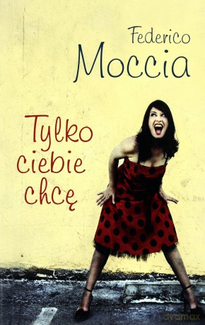 Tylko ciebie chcę (pocket) - Moccia Federico [KSIĄŻKA]