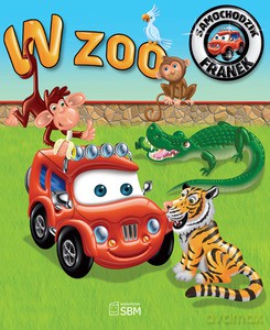 W zoo. Samochodzik Franek (dodruk 2013) - Wójcik Elżbieta [KSIĄŻKA]