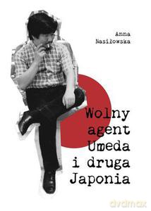 Wolny agent Umeda i druga Japonia - Nasiłowska Anna [KSIĄŻKA]