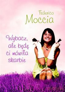 Wybacz, ale będę ci mówiła skarbie (pocket) - Moccia Federico [KSIĄŻKA]