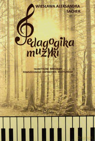 Pedagogika muzyki - Wiesława Aleksandra Sacher [KSIĄŻKA]