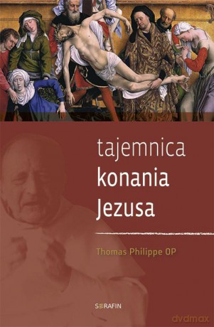 Tajemnica konania Jezusa - o. Thomas Philippe OP [KSIĄŻKA]