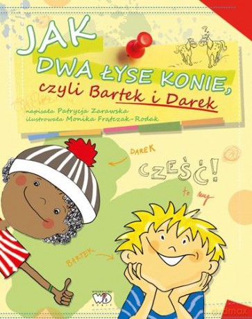 Jak dwa łyse konie czyli Bartek i Darek - Patrycja Zarawska [KSIĄŻKA]