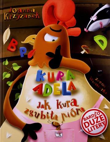 Kura Adela. Jak kura zgubiła pióra - Joanna Krzyżanek [KSIĄŻKA]