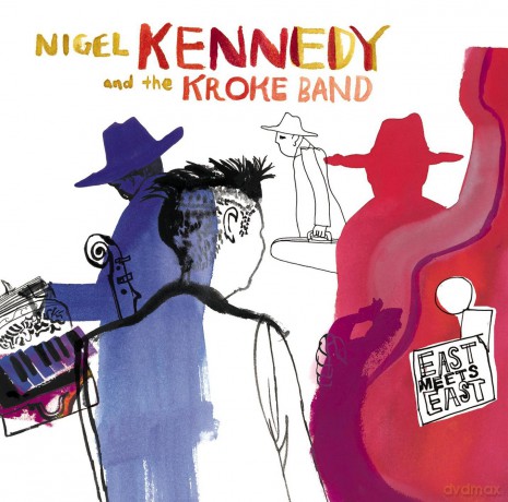 Nigel Kennedy and The Kroke Band: East Meets East [CD]