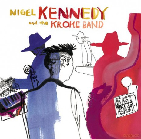 Nigel Kennedy and The Kroke Band: East Meets East [CD]
