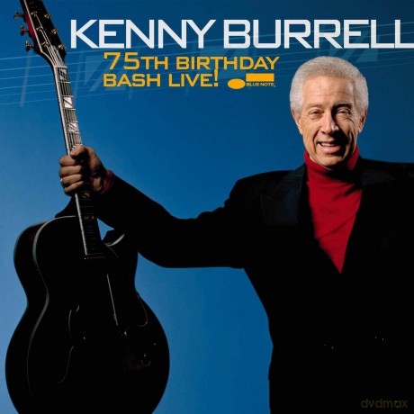 Kenny Burrell: 75th Birthday Bash Live [CD]