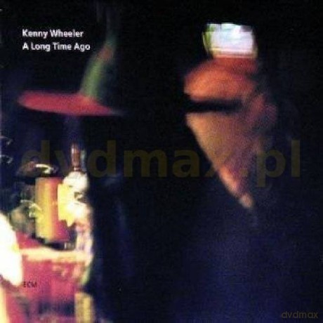 Kenny Wheeler: A Long Time Ago [CD]