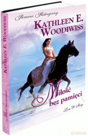 Romans historyczny 90: Miłość bez pamięci - Kathleen E.Woodiwiss [KSIĄŻKA]