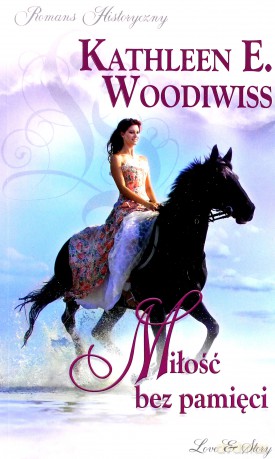 Romans historyczny 90: Miłość bez pamięci - Kathleen E.Woodiwiss [KSIĄŻKA]