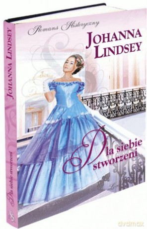 Romans historyczny 92: Dla siebie stworzeni - Johanna Lindsey [KSIĄŻKA]