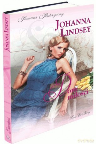 Romans historyczny 95: Dom miłości - Johanna Lindsey [KSIĄŻKA]