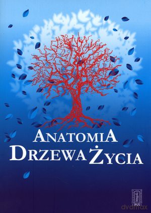 Anatomia Drzewa Życia. Poradnik życia duchowego - ks. Jan Kuźniar [KSIĄŻKA]