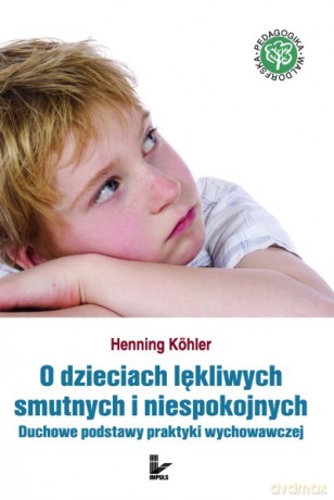 O Dzieciach Lękliwych, Smutnych I Niespokojnych - Henning Khler [KSIĄŻKA]