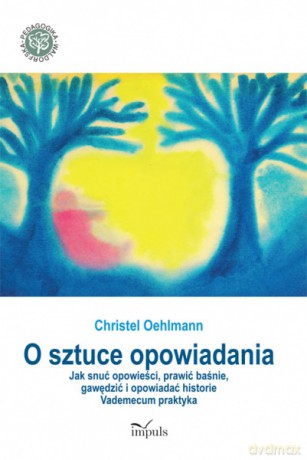 O Sztuce Opowiadania - Christel Oehlmann [KSIĄŻKA]