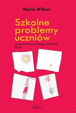 Szkolne Problemy Uczniów - Maria Witko [KSIĄŻKA]