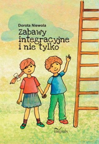 Zabawy Integracyjne I Nie Tylko - Dorota Niewola [KSIĄŻKA]