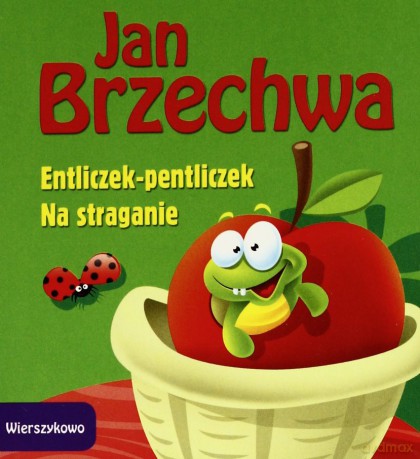Wierszykowo. Entliczek-Pentliczek/Na straganie - J. Brzechwa [KSIĄŻKA]