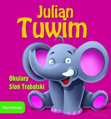 Wierszykowo. Okulary/Słoń Trąbalski- J. Tuwim [KSIĄŻKA]
