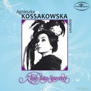 Agnieszka Kossakowska: Złote Lata Operetki [CD]