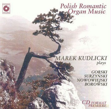 Marek Kudlicki: Polish Romantic Organ Music [CD]