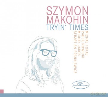Szymon Makohin: Tryin' Times [CD]