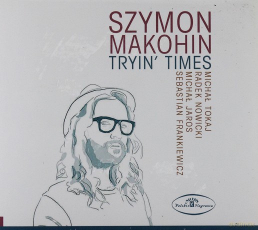Szymon Makohin: Tryin' Times [CD]