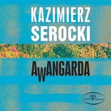 Kazimierz Serocki: Awangarda (digipack) [CD]