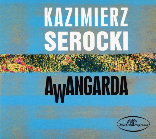 Kazimierz Serocki: Awangarda (digipack) [CD]