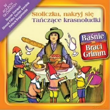 Stoliczku, Nakryj Się/Tańczące Krasnoludki - Baśnie Braci Grimm [CD]