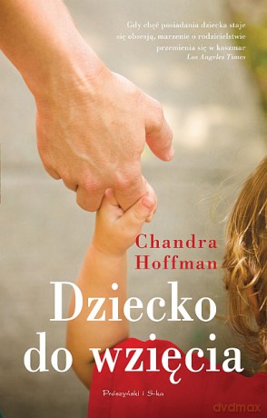 Dziecko do wzięcia - Chandra Hoffman [KSIĄŻKA]