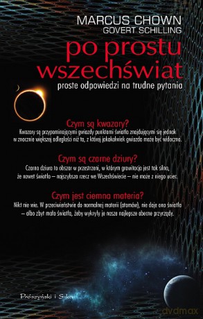 Po prostu Wszechświat. Proste odpowiedzi na trudne pytania - Marcus Chown, Govert Schilling [KSIĄŻKA]