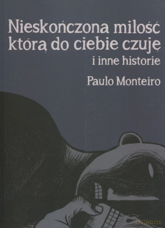 nieskonczona milosc, ktora do ciebie czuje i inne historie - paulo monteiro [KSIĄŻKA]