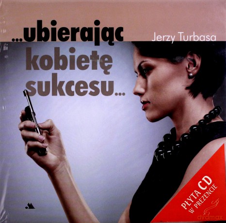 Ubierając kobietę sukcesu - Jerzy Turbasa [KSIĄŻKA]+[CD]