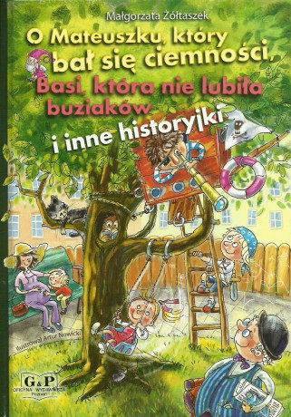 O Mateuszku, który bał się ciemności, Basi, która nie lubiła buziaków i inne historyjki - Małgorzata Żółtaszek [KSIĄŻKA]