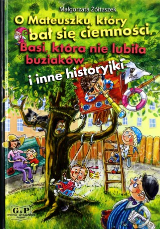 O Mateuszku, który bał się ciemności, Basi, która nie lubiła buziaków i inne historyjki - Małgorzata Żółtaszek [KSIĄŻKA]