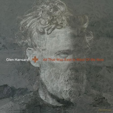 Glen Hansard: All That Was East Is West Of Me Now [CD]