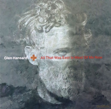 Glen Hansard: All That Was East Is West Of Me Now [CD]