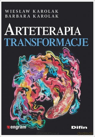 Arteterapia. Transformacje - Wiesław Karolak Barbara Karolak [KSIĄŻKA]