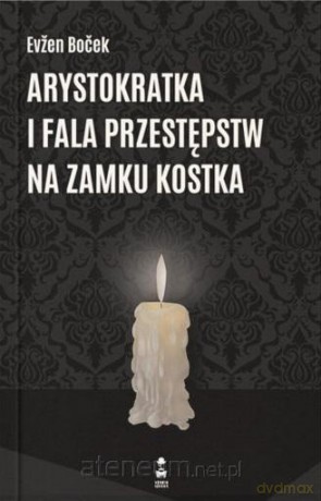 Arystokratka i fala przestępstw na zamku Kostka - Evżen Bocek [KSIĄŻKA]