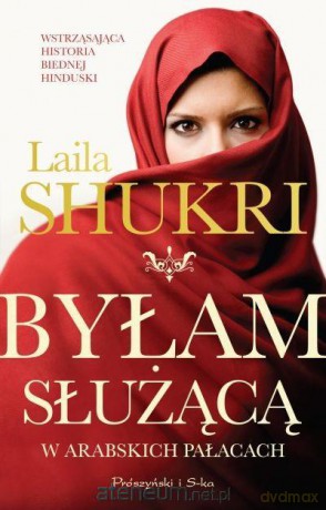 Byłam służącą w arabskich pałacach - Laila Shukri [KSIĄŻKA]