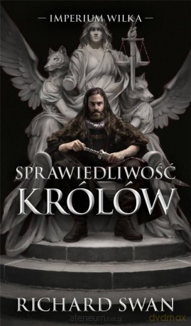 Imperium Wilka (Tom 1) Sprawiedliwość królów - Richard Swann [KSIĄŻKA]