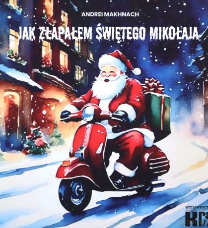 Jak złapałem Św. Mikołaja w.dwujęzyczna - Andrei Makhnach [KSIĄŻKA]