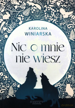 Nic o mnie nie wiesz - Karolina Winiarska [KSIĄŻKA]
