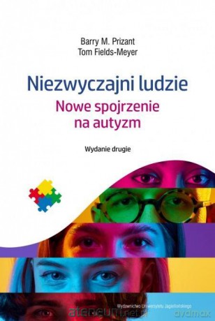 Niezwyczajni ludzie. Nowe spojrzenie na autyzm - Barry M. Prizant, Tom Fields-Meyer [KSIĄŻKA]