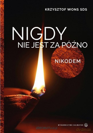 Nigdy nie jest za późno. Nikodem - Krzysztof Wons SDS [KSIĄŻKA]